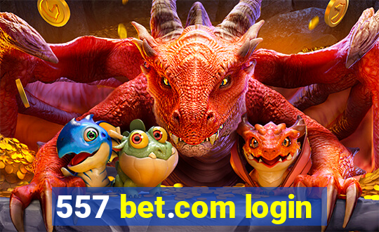 557 bet.com login